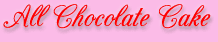 All Chocolate Cake